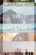 Cover: Love That Loves Us: Reflections on the Films of Terrence Malick - Lulu.com