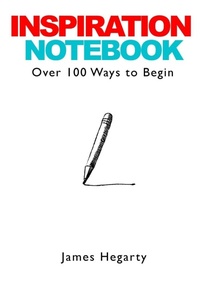 Enlarge image Cover: Inspiration Notebook: Over 100 Ways to Begin - Lulu.com