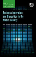 Cover: Business Innovation and Disruption in the Music Industry - Edward Elgar Publishing