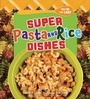 Cover: Super Pasta and Rice Dishes - Millbrook Press