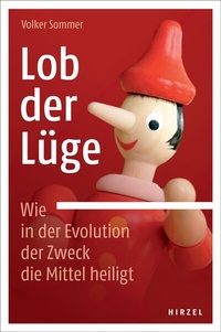 Abbildung von: Lob der Lüge. Wie in der Evolution der Zweck die Mittel heiligt - Hirzel