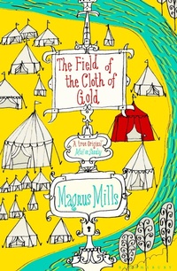 Enlarge image Cover: The Field of the Cloth of Gold - Bloomsbury Publishing PLC