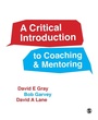 Cover: A Critical Introduction to Coaching and Mentoring - SAGE Publications Ltd