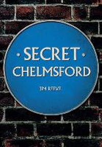 Enlarge image Cover: Secret Chelmsford - Amberley Publishing