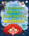 Cover: A Beginner's Guide to Electricity and Magnetism - A & C Black (Childrens books)