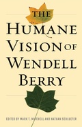 Cover: The Humane Vision of Wendell Berry - Intercollegiate Studies Institute