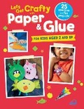 Cover: Let's Get Crafty with Paper & Glue - CICO Books