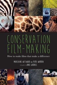 Abbildung von: Conservation Film-Making: How to Make Films That Make a Difference - Wildeye