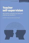 Cover: Teacher Self-Supervision: Why Teacher Evaluation Has Failed and What We Can Do About it - John Catt Educational Ltd