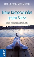 Cover: Neue K&ouml;rperwunder gegen Stress - Kreuz Verlag