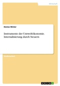 Cover: Instrumente der Umweltoekonomie. Internalisierung durch Steuern - GRIN Verlag