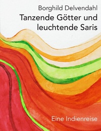 Abbildung von: Tanzende Götter und leuchtende Saris - BoD - Books on Demand
