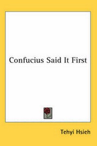 Abbildung von: Confucius Said It First - Kessinger Publishing Co