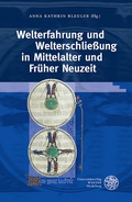 Cover: Welterfahrung und Welterschlie&szlig;ung in Mittelalter und Fr&uuml;her Neuzeit - Universit&auml;tsverlag Winter