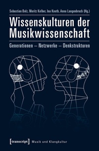 Abbildung von: Wissenskulturen der Musikwissenschaft - transcript