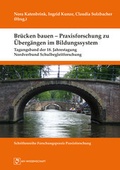 Cover: Br&uuml;cken bauen - Praxisforschung zu &Uuml;berg&auml;ngen im Bildungssystem - Monsenstein und Vannerdat