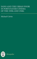 Cover: Fado and the Urban Poor in Portuguese Cinema of the 1930s and 1940s - Tamesis Books