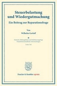 Abbildung von: Steuerbelastung und Wiedergutmachung. Ein Beitrag zur Reparationsfrage. - Duncker & Humblot