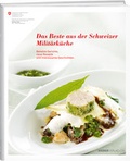 Cover: Das Beste aus der Schweizer Milit&auml;rk&uuml;che - Weber Verlag AG