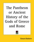 Cover: The Pantheon or Ancient History of the Gods of Greece and Rome - Kessinger Publishing Co