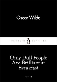 Abbildung von: Only Dull People Are Brilliant at Breakfast - Penguin Classics