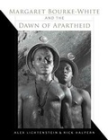 Cover: Margaret Bourke-White and the Dawn of Apartheid - Indiana University Press
