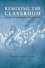 Cover: Remixing the Classroom - Indiana University Press