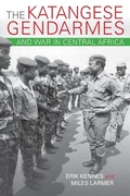 Cover: The Katangese Gendarmes and War in Central Africa - Indiana University Press