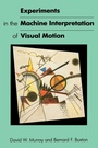 Cover: Experiments in the Machine Interpretation of Visual Motion - MIT Press
