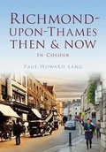 Cover: Richmond-upon-Thames Then & Now - Pitkin Publishing