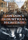 Cover: London's Industrial Heritage - The History Press Ltd