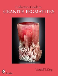 Abbildung von: A Collector's Guide to Granite Pegmatites - Schiffer Publishing Ltd