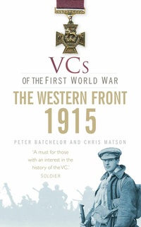 Abbildung von: VCs of the First World War: Western Front 1915 - The History Press Ltd