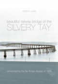 Cover: The Beautiful Railway Bridge of the Silvery Tay - The History Press Ltd