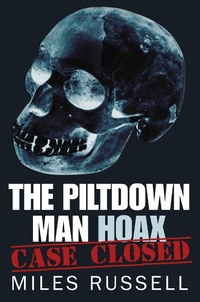 Enlarge image Cover: The Piltdown Man Hoax - The History Press Ltd