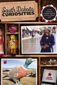 Enlarge image Cover: South Dakota Curiosities - Globe Pequot Press