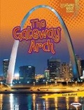 Cover: The Gateway Arch - Lerner Publications (Tm)