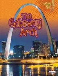 Enlarge image Cover: The Gateway Arch - Lerner Publications (Tm)