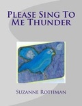 Cover: Please Sing to Me Thunder - Suzanne Rothman