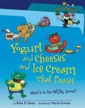 Cover: Yogurt and Cheeses and Ice Cream That Pleases - Millbrook Press (Tm)