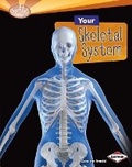 Cover: Your Skeletal System - Lerner Publications Co ,U.S.