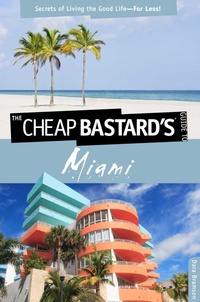 Enlarge image Cover: Cheap Bastard's (TM) Guide to Miami - Globe Pequot Press