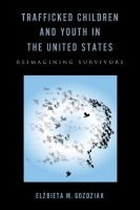 Abbildung von: Trafficked Children and Youth in the United States - Rutgers University Press