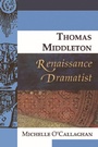Cover: Thomas Middleton, Renaissance Dramatist - Edinburgh University Press