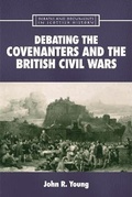 Cover: Debating the Covenanters and the British Civil Wars - Edinburgh University Press