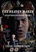 Cover: The Heaven Maker and Other Gruesome Tales - Parallel Universe Publications