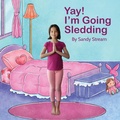 Cover: Yay! I'm Going Sledding - Sandy Stream Publishing