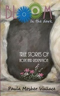 Cover: Bloom In the Dark - Paula Mosher Wallace