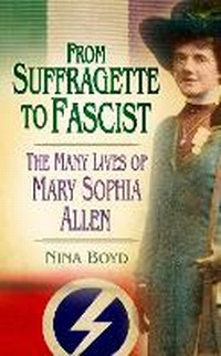 Enlarge image Cover: From Suffragette to Fascist - The History Press Ltd