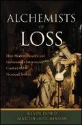 Cover: Alchemists of Loss - How modern finance and Government Intervention Crashed the Financial System - Wiley